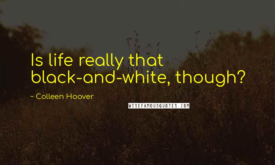 Colleen Hoover Quotes: Is life really that black-and-white, though?