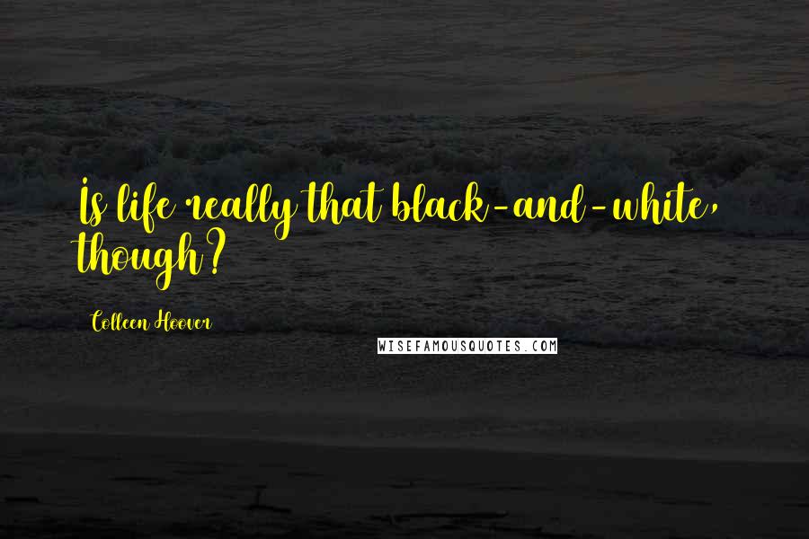 Colleen Hoover Quotes: Is life really that black-and-white, though?