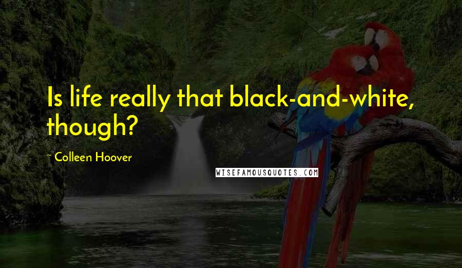 Colleen Hoover Quotes: Is life really that black-and-white, though?