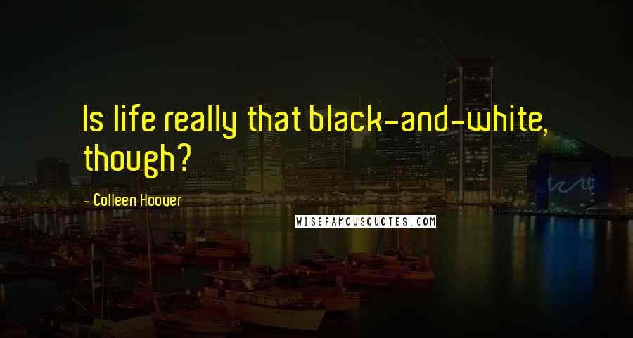 Colleen Hoover Quotes: Is life really that black-and-white, though?