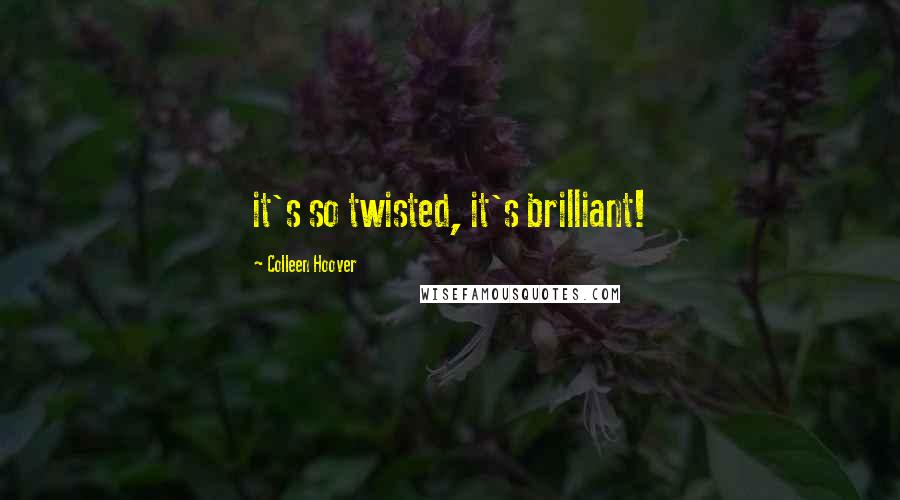 Colleen Hoover Quotes: it's so twisted, it's brilliant!