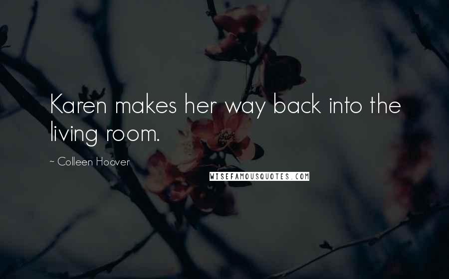 Colleen Hoover Quotes: Karen makes her way back into the living room.