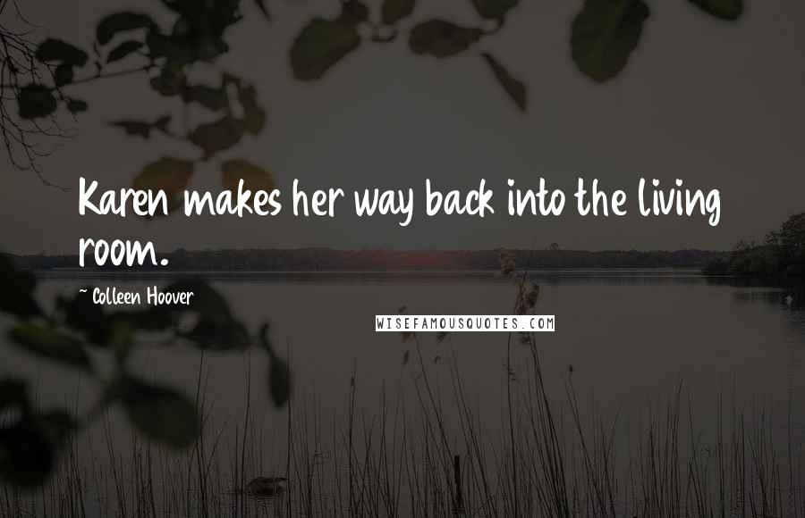 Colleen Hoover Quotes: Karen makes her way back into the living room.