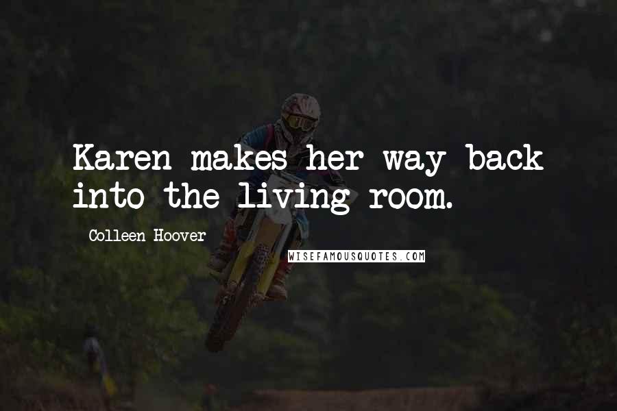 Colleen Hoover Quotes: Karen makes her way back into the living room.