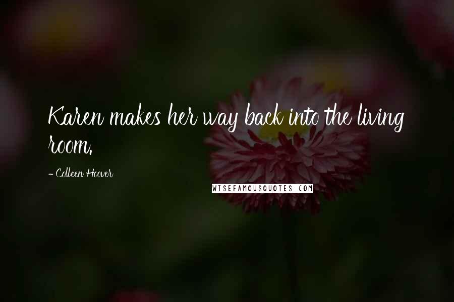 Colleen Hoover Quotes: Karen makes her way back into the living room.