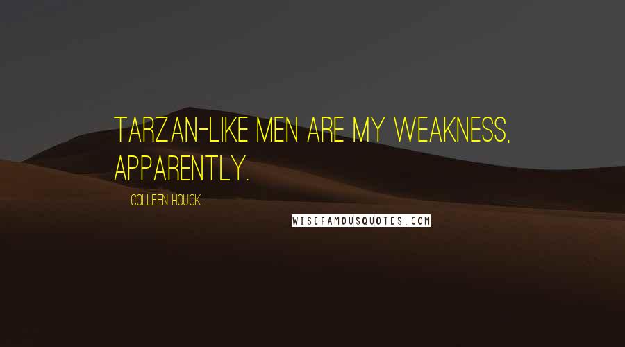 Colleen Houck Quotes: Tarzan-like men are my weakness, apparently.