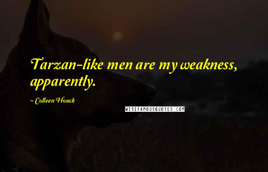 Colleen Houck Quotes: Tarzan-like men are my weakness, apparently.