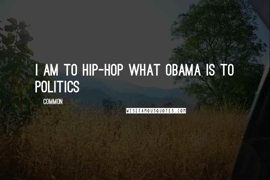 Common Quotes: I am to hip-hop what Obama is to politics