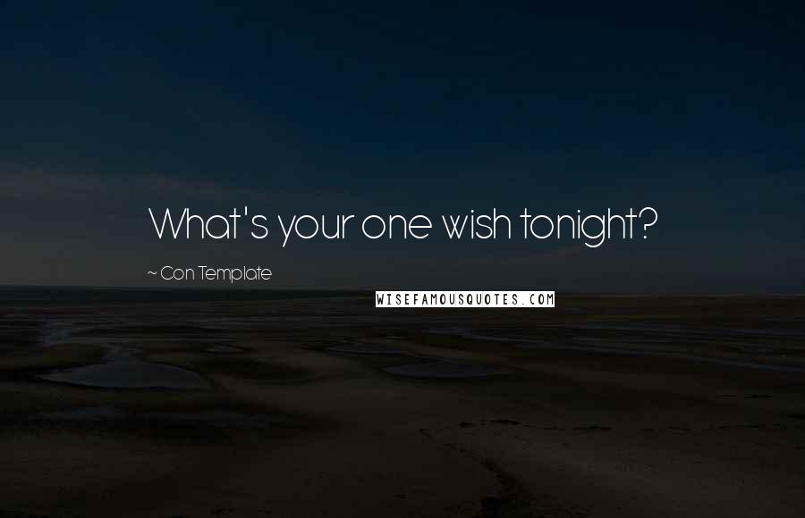 Con Template Quotes: What's your one wish tonight?