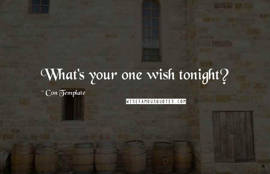 Con Template Quotes: What's your one wish tonight?