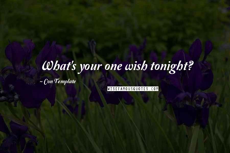 Con Template Quotes: What's your one wish tonight?