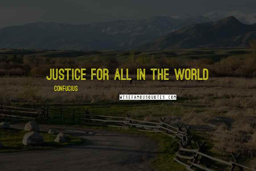 Confucius Quotes: Justice for All in the World
