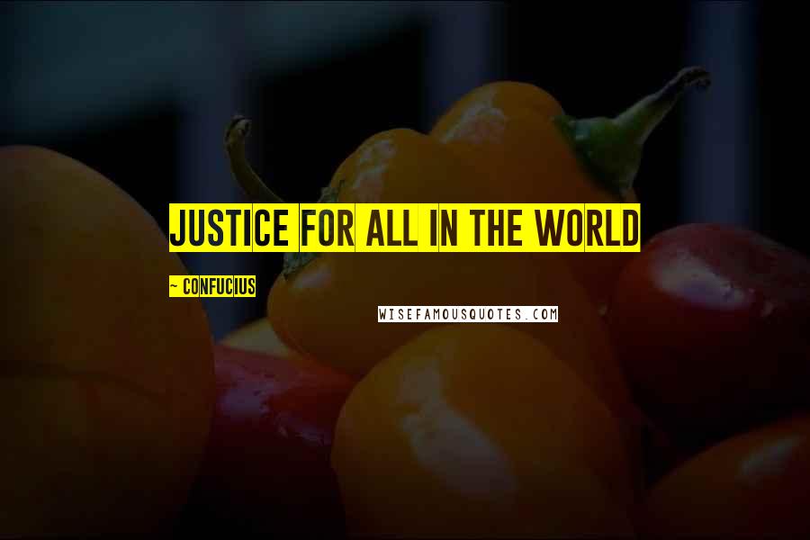 Confucius Quotes: Justice for All in the World