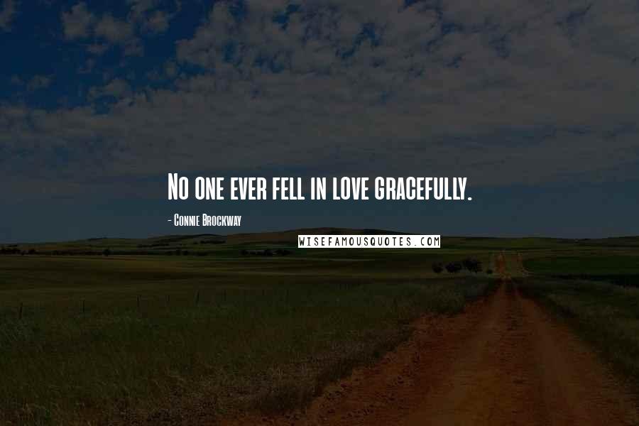 Connie Brockway Quotes: No one ever fell in love gracefully.