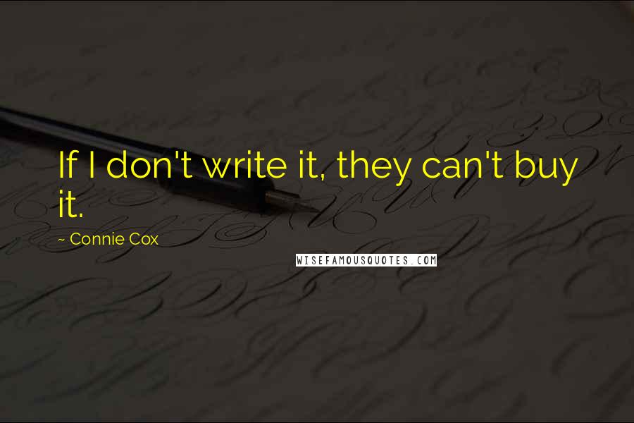 Connie Cox Quotes: If I don't write it, they can't buy it.