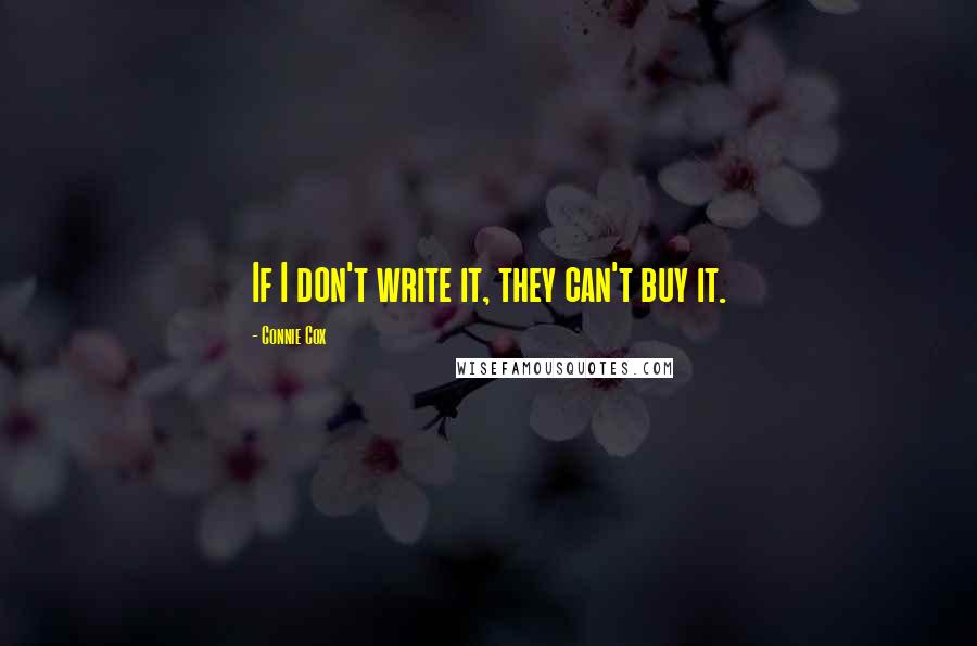 Connie Cox Quotes: If I don't write it, they can't buy it.