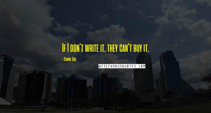 Connie Cox Quotes: If I don't write it, they can't buy it.