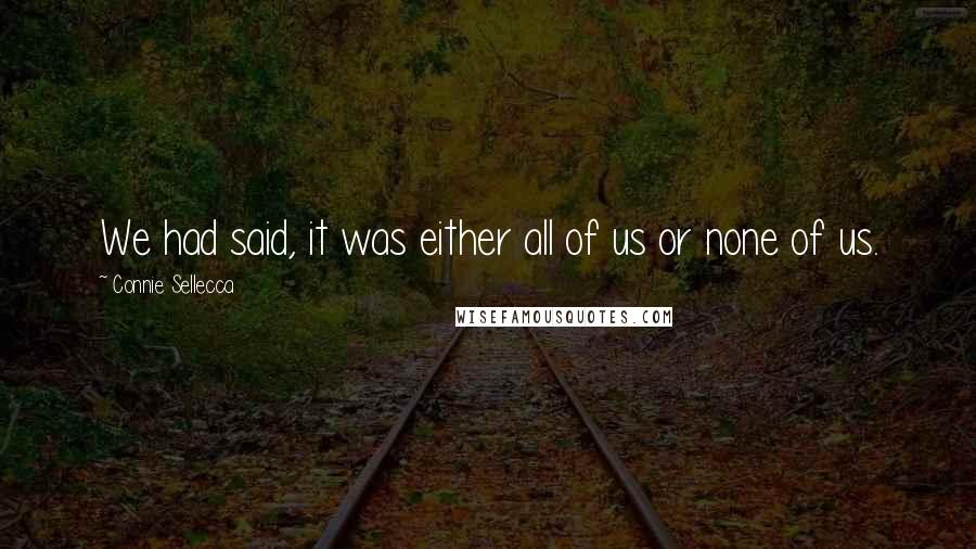 Connie Sellecca Quotes: We had said, it was either all of us or none of us.