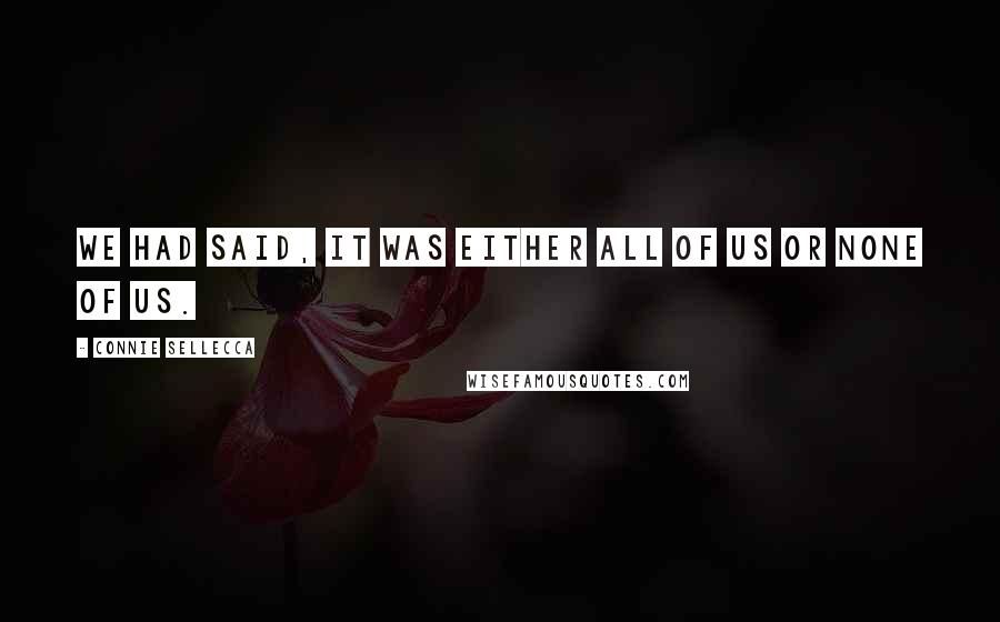 Connie Sellecca Quotes: We had said, it was either all of us or none of us.