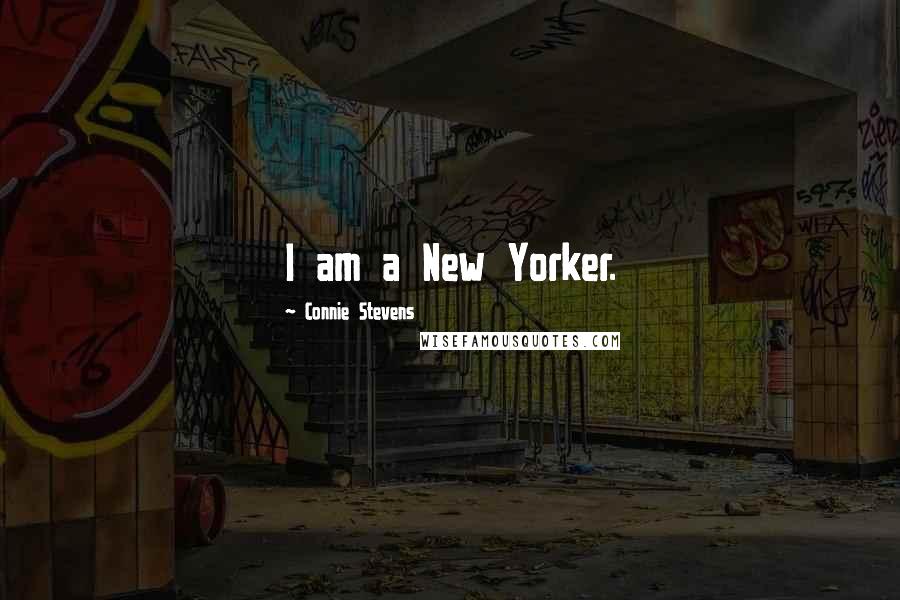 Connie Stevens Quotes: I am a New Yorker.