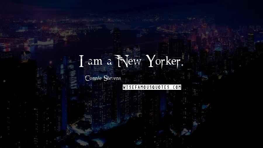 Connie Stevens Quotes: I am a New Yorker.