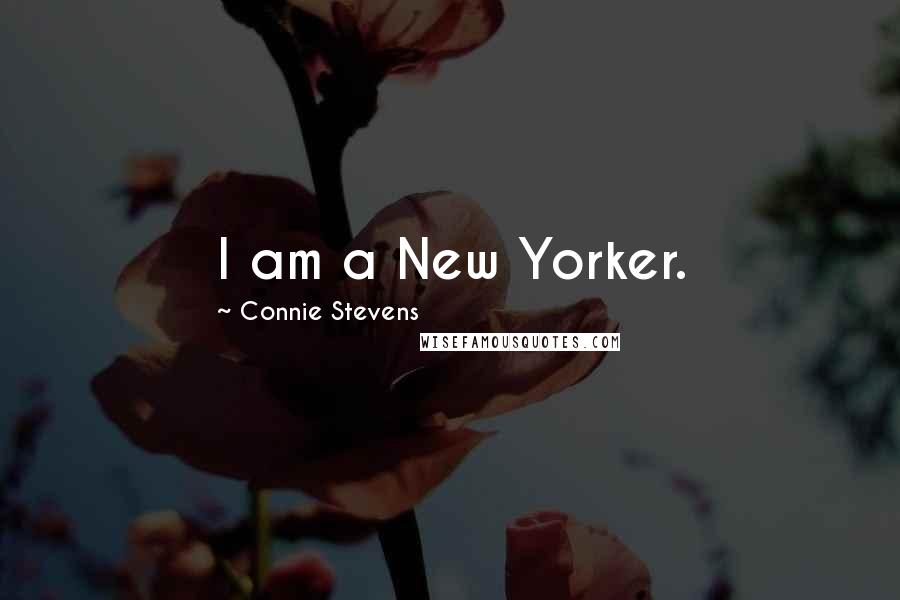 Connie Stevens Quotes: I am a New Yorker.