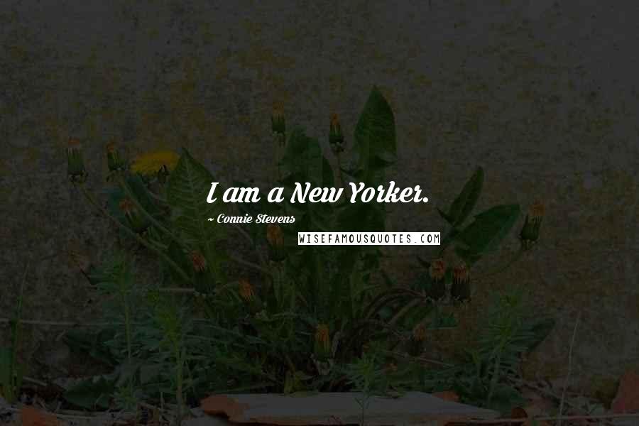 Connie Stevens Quotes: I am a New Yorker.