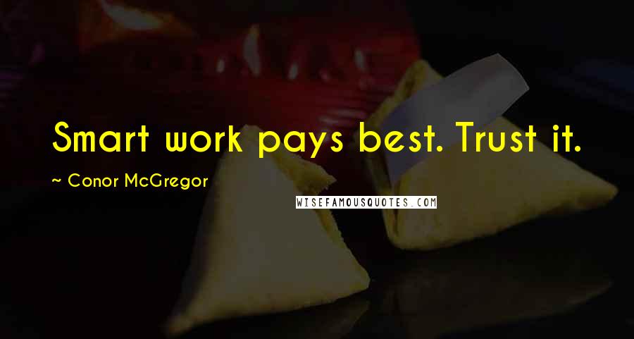 Conor McGregor Quotes: Smart work pays best. Trust it.