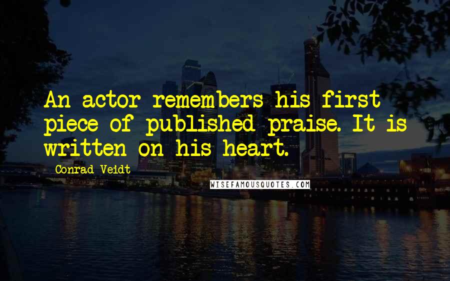 Conrad Veidt Quotes: An actor remembers his first piece of published praise. It is written on his heart.