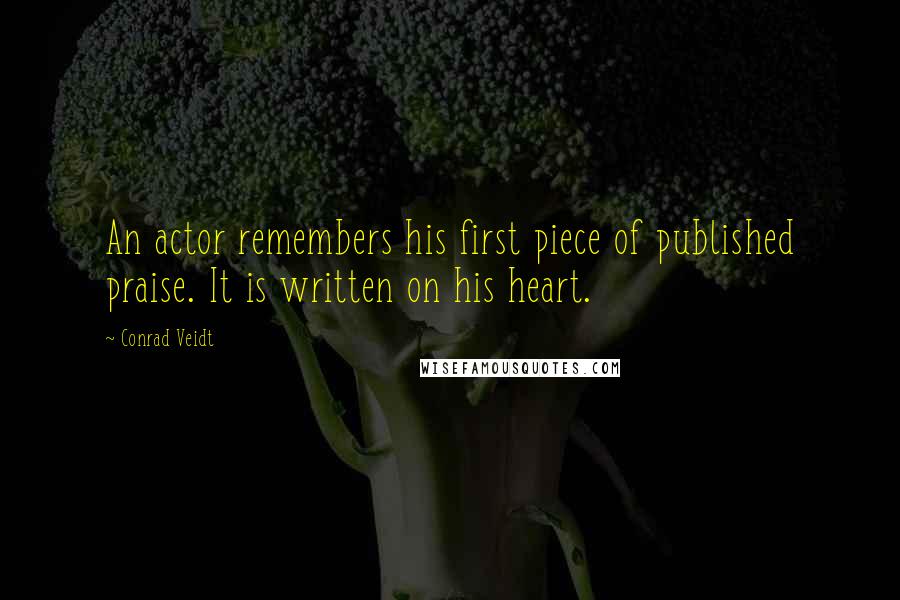 Conrad Veidt Quotes: An actor remembers his first piece of published praise. It is written on his heart.