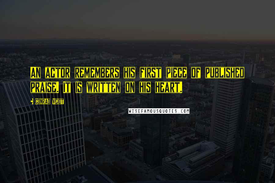 Conrad Veidt Quotes: An actor remembers his first piece of published praise. It is written on his heart.