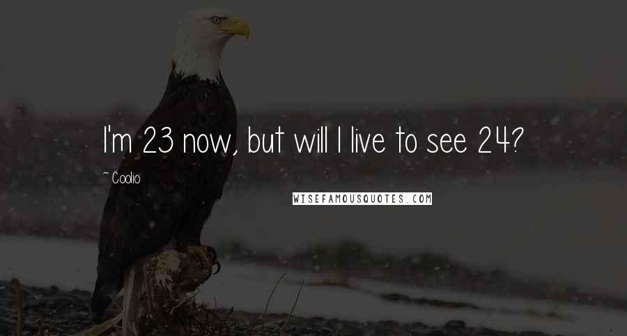 Coolio Quotes: I'm 23 now, but will I live to see 24?