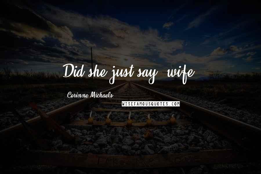 Corinne Michaels Quotes: Did she just say "wife?