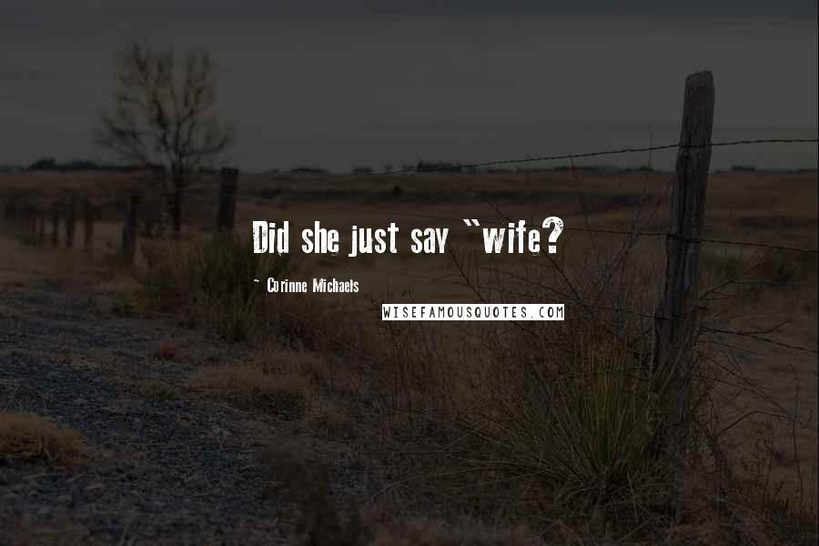 Corinne Michaels Quotes: Did she just say "wife?