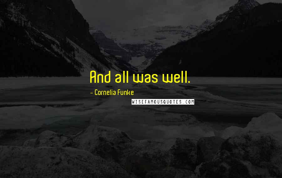 Cornelia Funke Quotes: And all was well.