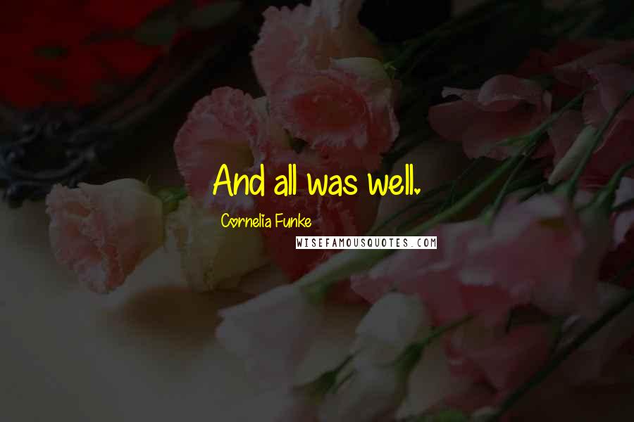 Cornelia Funke Quotes: And all was well.