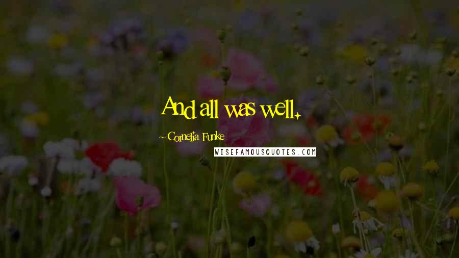 Cornelia Funke Quotes: And all was well.