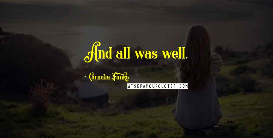 Cornelia Funke Quotes: And all was well.