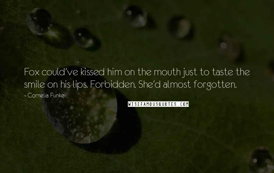 Cornelia Funke Quotes: Fox could've kissed him on the mouth just to taste the smile on his lips. Forbidden. She'd almost forgotten.