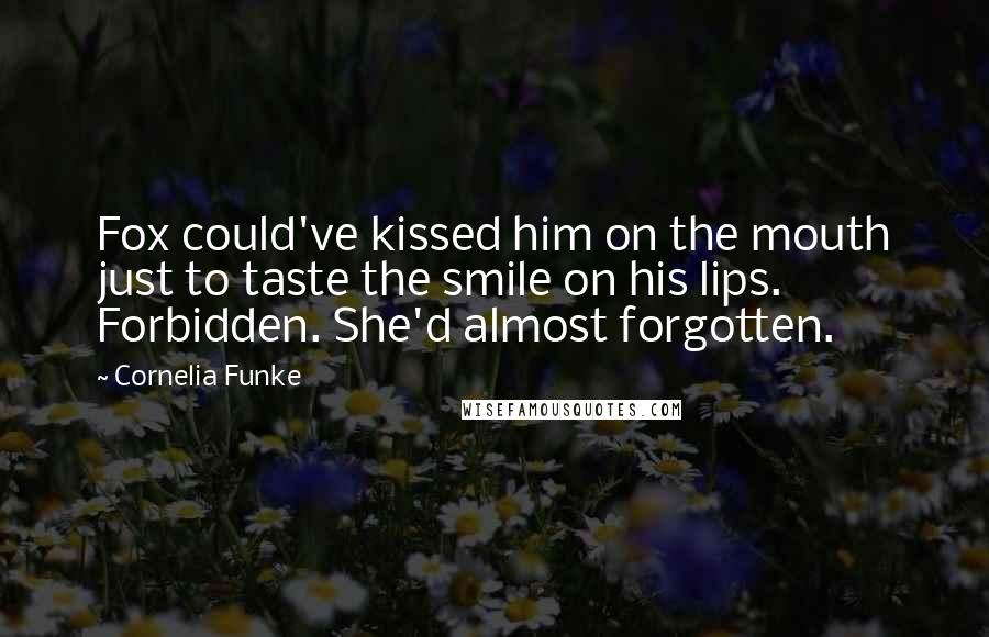 Cornelia Funke Quotes: Fox could've kissed him on the mouth just to taste the smile on his lips. Forbidden. She'd almost forgotten.