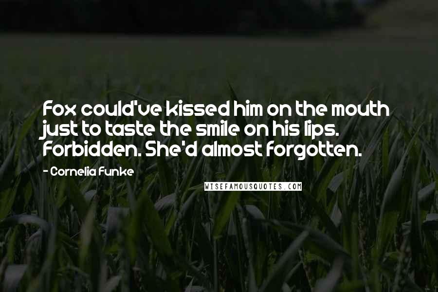 Cornelia Funke Quotes: Fox could've kissed him on the mouth just to taste the smile on his lips. Forbidden. She'd almost forgotten.
