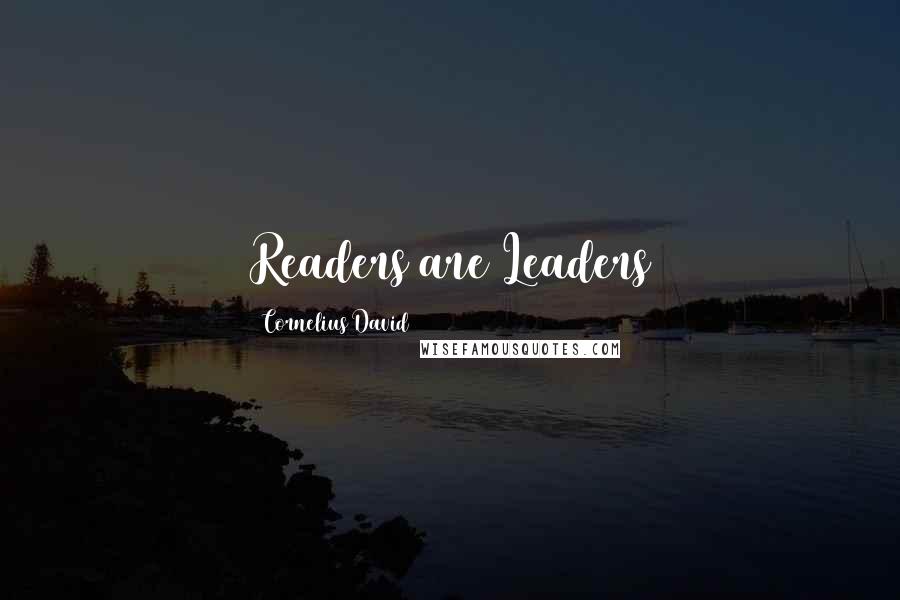 Cornelius David Quotes: Readers are Leaders