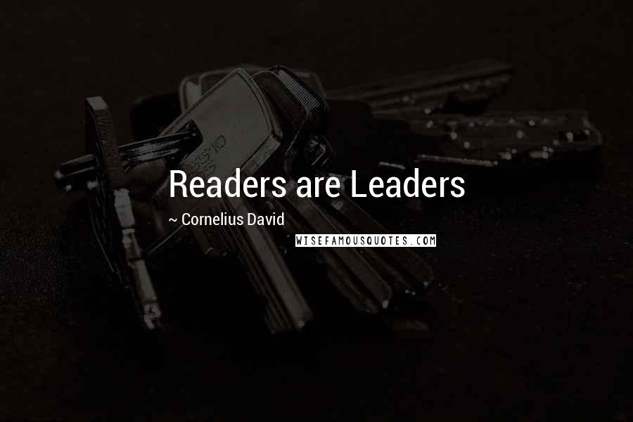 Cornelius David Quotes: Readers are Leaders