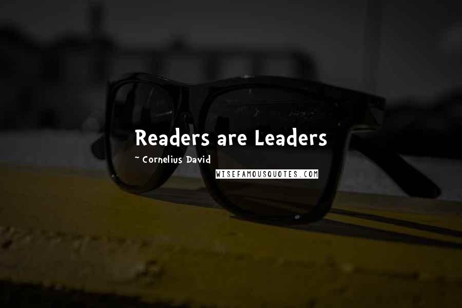 Cornelius David Quotes: Readers are Leaders