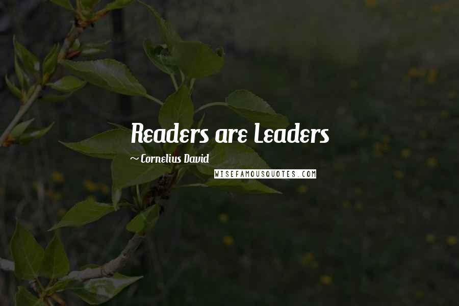 Cornelius David Quotes: Readers are Leaders