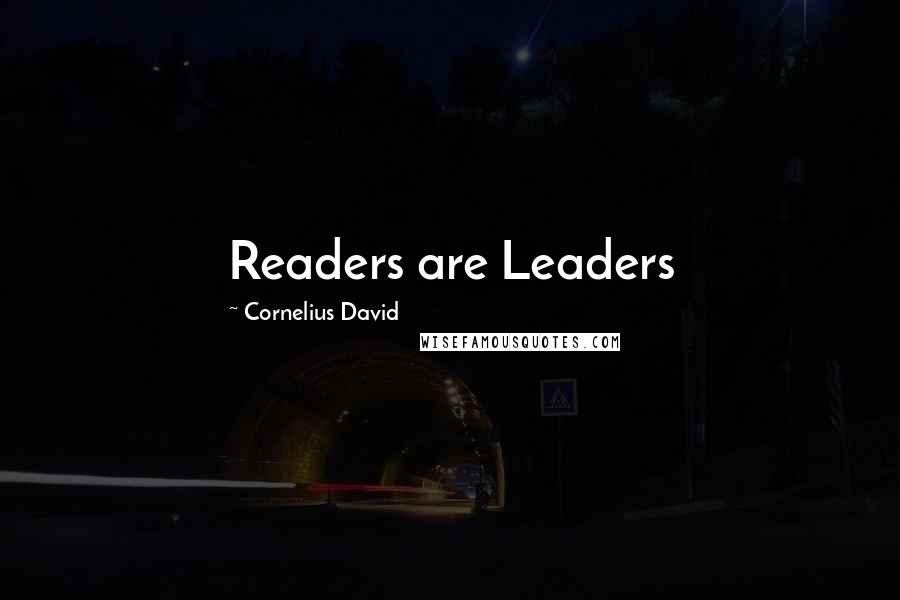 Cornelius David Quotes: Readers are Leaders