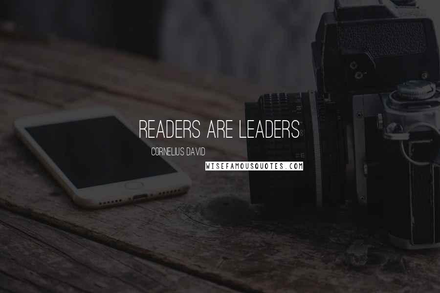 Cornelius David Quotes: Readers are Leaders