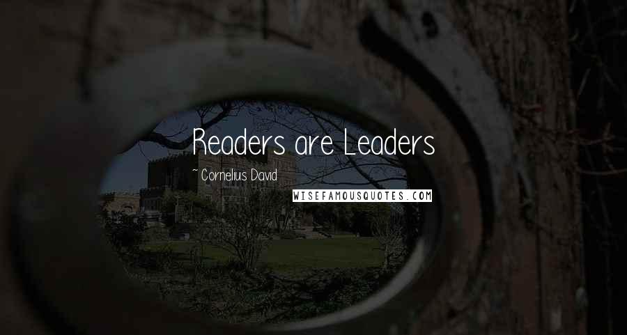 Cornelius David Quotes: Readers are Leaders