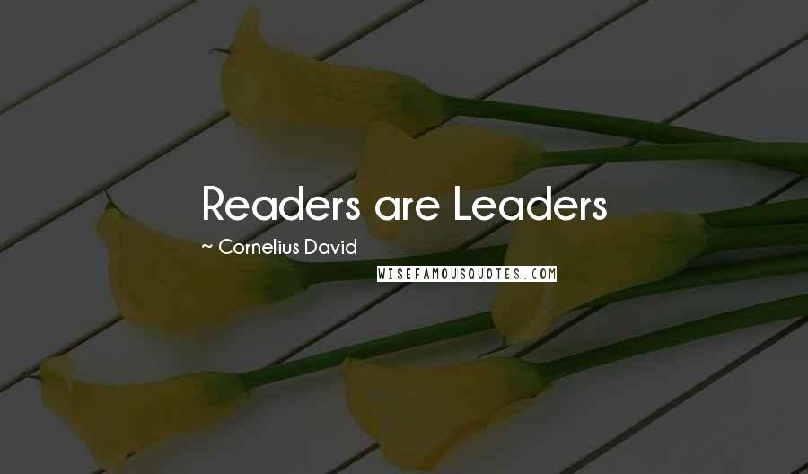 Cornelius David Quotes: Readers are Leaders