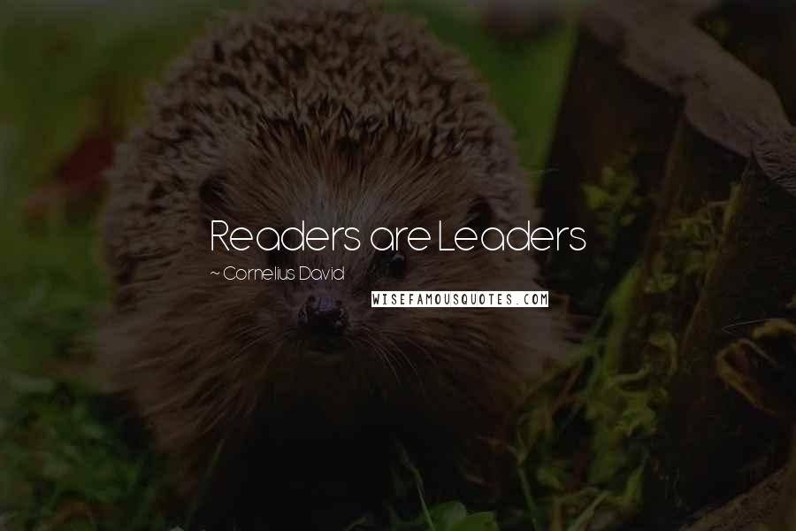 Cornelius David Quotes: Readers are Leaders